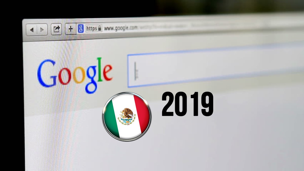 Lo que más buscamos en Google en México en 2019. Noticias en tiempo real
