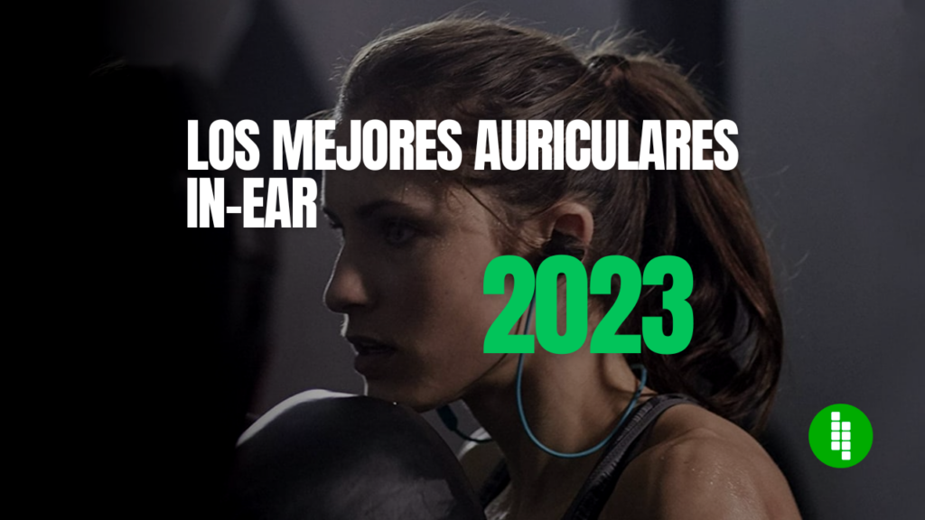 cuales-son-los-mejores-auriculares-in-ear-del-2023