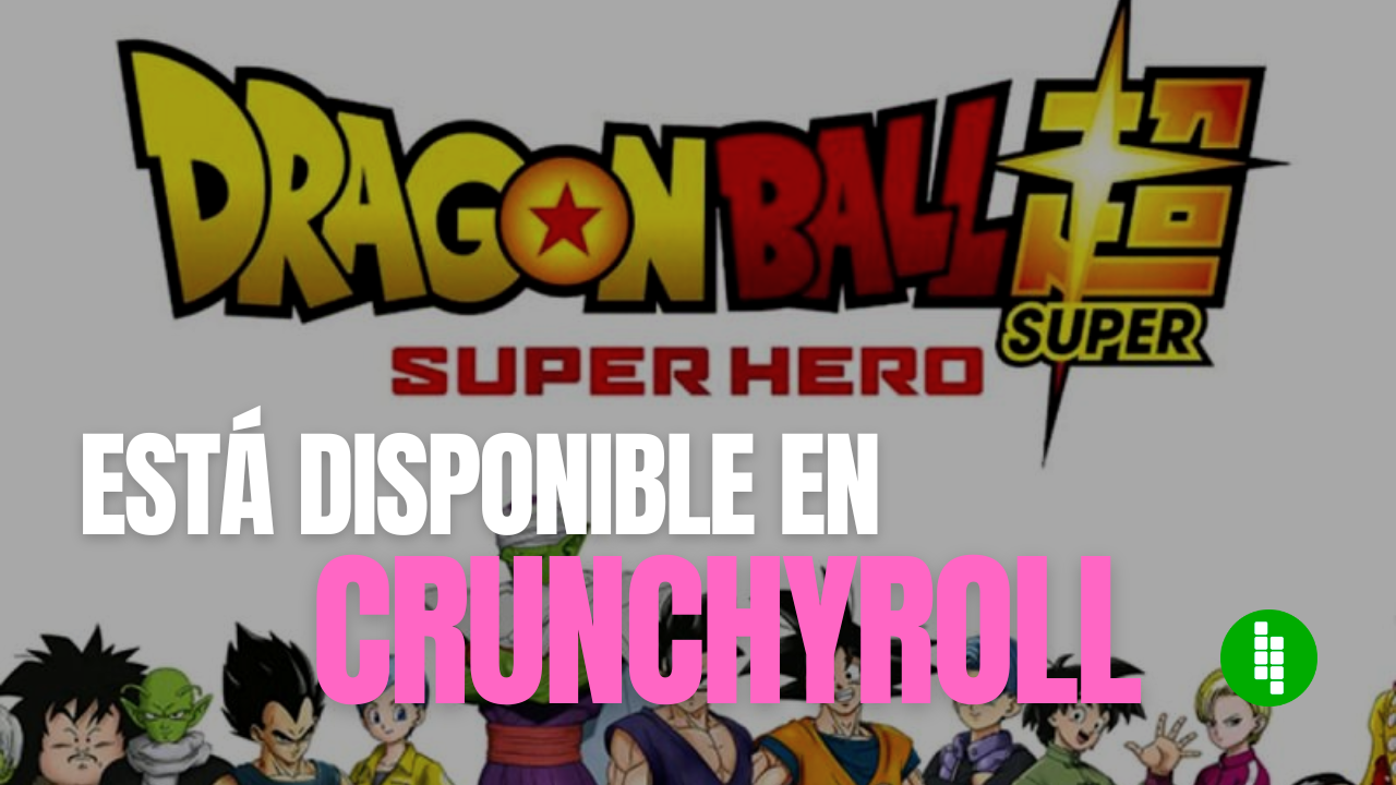 Dónde ver Dragon Ball Super Hero en Español