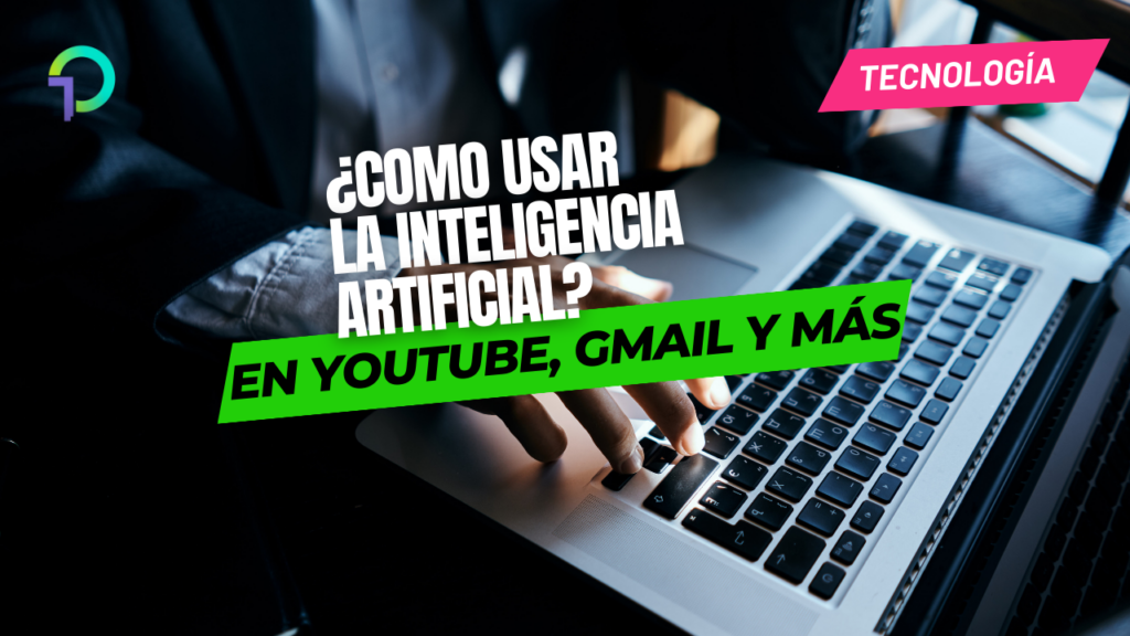 asi-puedes-usar-la-inteligencia-artificial-en-youtube-gmail-y-mas