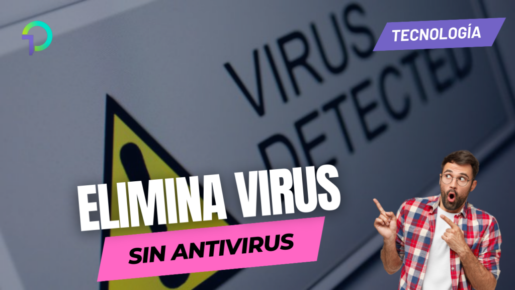 como-eliminar-un-virus-sin-antivirus