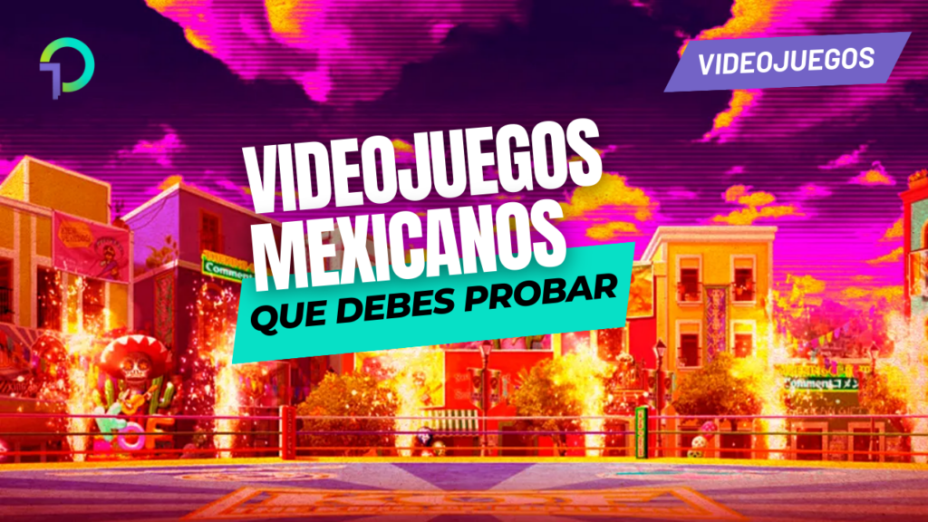 7-videojuegos-mexicanos-que-debes-conocer