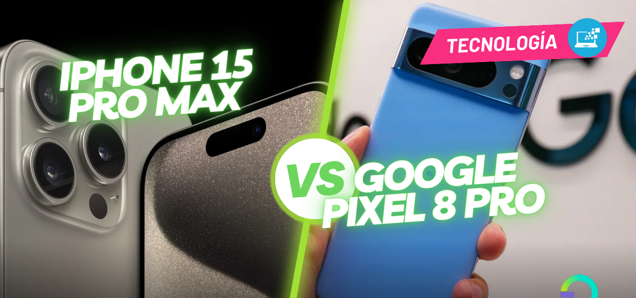 Google Pixel 8 Pro vs iPhone 15 Pro Max: diferencias y cuál comprar